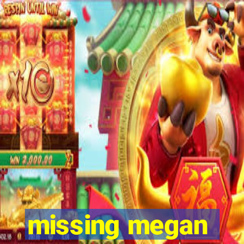 missing megan